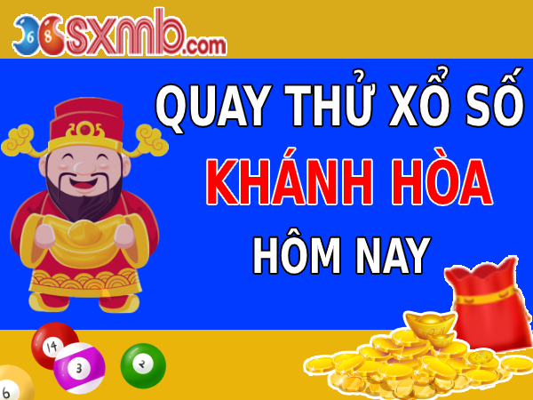 Quay thử xổ số Khánh Hòa hôm nay, lấy số may mắn cực chuẩn